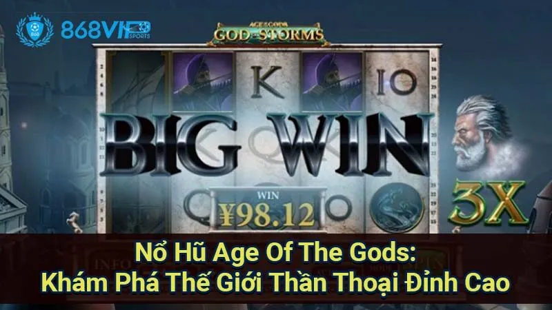 Nổ Hũ Age Of The Gods: Khám Phá Thế Giới Thần Thoại Đỉnh Cao 2 no-hu-age-of-the-gods
