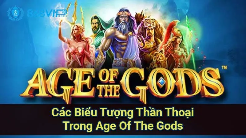 Nổ Hũ Age Of The Gods: Khám Phá Thế Giới Thần Thoại Đỉnh Cao 4 cac-bieu-tuong-than-thoai-trong-age-of-the-gods