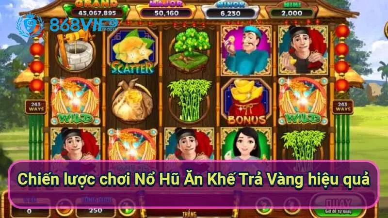 Nổ Hũ Ăn Khế Trả Vàng - Bước Đến Thế Giới Của Những Giấc Mơ 4 chien-luoc-choi-no-hu-an-khe-tra-vang-hieu-qua