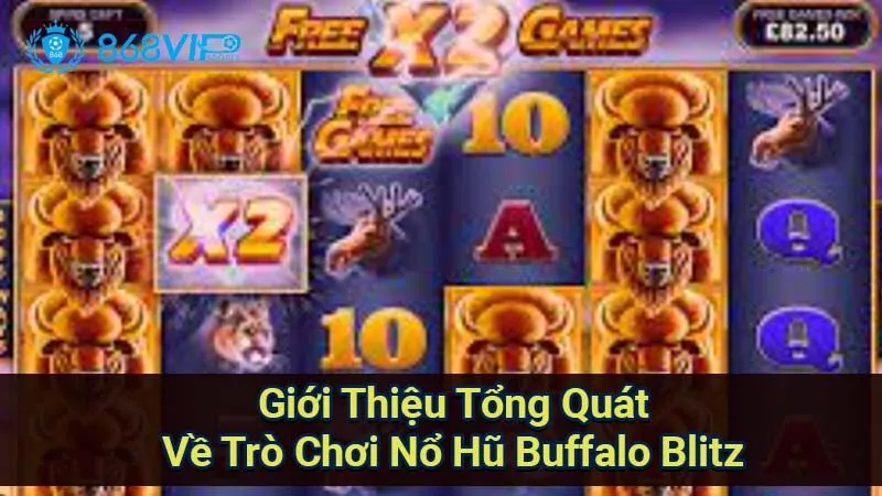 Nổ Hũ Buffalo Blitz - Khám Phá Thế Giới Slot Game Đỉnh Cao 2 gioi-thieu-tong-quat-ve-tro-choi-no-hu-buffalo-blitz