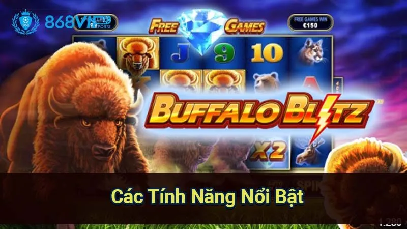 Nổ Hũ Buffalo Blitz - Khám Phá Thế Giới Slot Game Đỉnh Cao 4 cac-tinh-nang-noi-bat