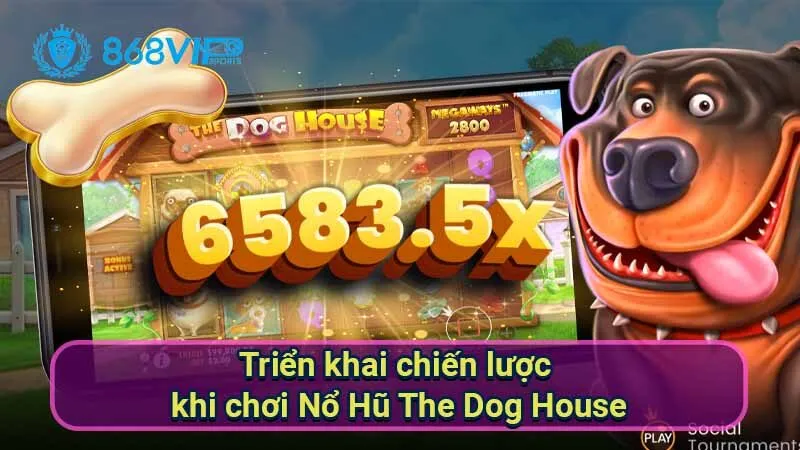 Nổ Hũ The Dog House - Thế Giới Vui Nhộn Của Những Chú Chó 4 trien-khai-chien-luoc-khi-choi-no-hu-the-dog-house