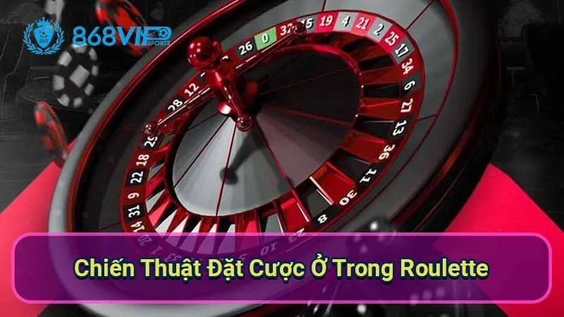 Roulette - Khám Phá Hành Trình Của Một Trò Chơi Cổ Điển 4 chien-thuat-dat-cuoc-o-trong-roulette