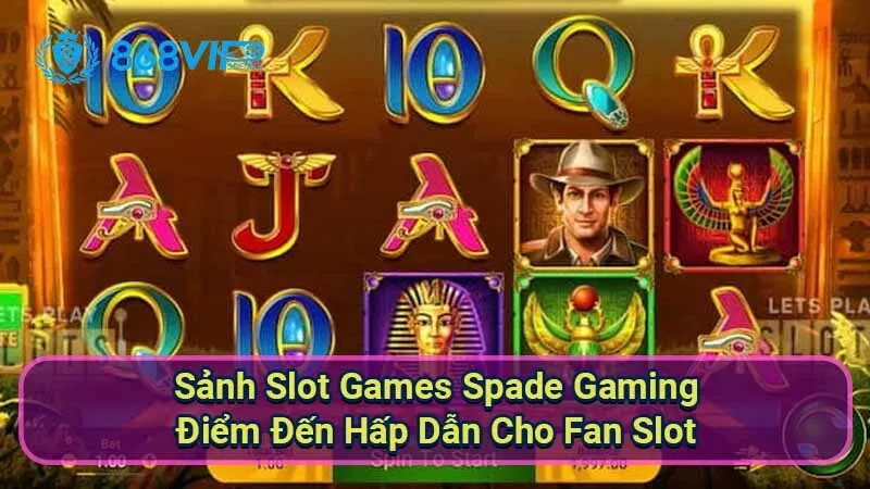 Sảnh Slot Games Spade Gaming - Điểm Đến Hấp Dẫn Cho Fan Slot 1 sanh-slot-games-spade-gaming