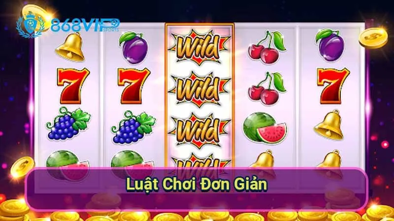 Slot Trái Cây - Khám Phá Thế Giới Giải Trí Rực Rỡ Màu Sắc 3 luat-choi-don-gian